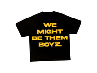 WE MIGHT BE THEM BOYZ TEE